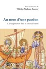 Au nom d'une passion - Thérèse Nadeau-Lacour - 9782360407750