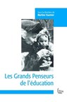 Les grands penseurs de l'éducation - Collectif - 9782361064662