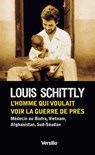 L'homme qui voulait voir la guerre de près - Louis Schittly - 9782361320270