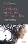 Contacts spontanés avec un défunt - Une enquête scientifique atteste la réalité des VSCD - Evelyn Elsaesser ; Christophe Faure - 9782361885069
