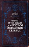 Rituels et techniques de nettoyage énergétique des lieux - Marc Neu - 9782361888428
