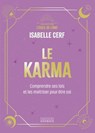 Le Karma - Comprendre ses lois et les maîtriser pour être soi - Isabelle Cerf - 9782361889944