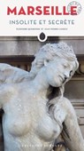 Marseille insolite et secrète - Éléonore Quemener ; Jean-Pierre Cassely - 9782361952273