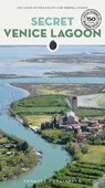 Secret Venice Lagoon Guide - Riccardo Roiter Rigoni ; Debora Gusson - 9782361958787
