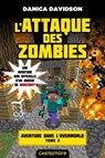 Minecraft - Aventure dans l'Overworld, T2 : L'Attaque des zombies - Danica Davidson - 9782362312663