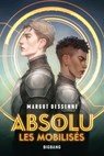 Absolu, T1 : Les Mobilisés - Margot Dessenne - 9782362314827