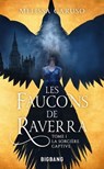 Les Faucons de Raverra, T1 : La Sorcière captive - Melissa Caruso - 9782362315145