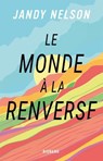 Le Monde à la renverse - Jandy Nelson - 9782362315442