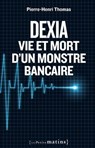 Dexia : Vie et mort d'un monstre bancaire - Pierre-Henri Thomas - 9782363830753