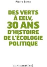 Des verts à EELV, 30 ans d'histoire de l'écologie - Pierre Serne - 9782363831330