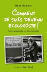 Comment je suis devenu écologiste ! - René Dumont - 9782363831521