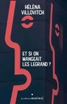 Et si on mangeait les Legrand ? - Hélèna Villovitch - 9782363833051