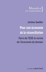 Pour une économie de la réconciliation - Faire de l'ESS la norme de l'économie de demain - Jérôme Saddier - 9782363833600