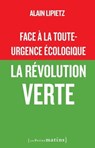 Face à la toute-urgence écologique - La révolution verte - Alain Lipietz - 9782363833617