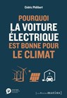 Pourquoi la voiture électrique est bonne pour le climat - Cédric Philibert ; François Gemenne - 9782363834300