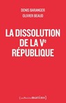 La Dissolution de la Ve République - Denis Baranger ; Olivier Beaud - 9782363834829