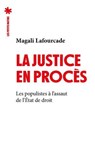 La justice en procès - Les Populistes à l'assaut de l'état de droit - Magali Lafourcade - 9782363834881