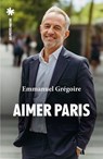 Aimer Paris - Emmanuel Grégoire - 9782363834911