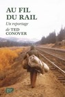Au fil du rail - L'Amérique des hobos - Ted Conover - 9782364681057