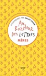 Au bonheur des lettres - Mères - Shaun Usher - 9782364685642