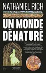 Un monde dénaturé - Nathaniel Rich - 9782364686199