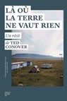 Là où la terre ne vaut rien - Ted Conover - 9782364687004