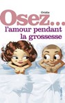Osez l'amour pendant la grossesse - Ovidie - 9782364901391