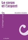 Le corps et l'argent - Ruwen Ogien - 9782364902060
