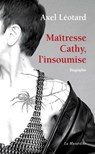 Maîtresse Cathy - Axel Léotard - 9782364902244