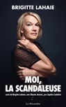Moi, la scandaleuse - Brigitte Lahaie - 9782364908581