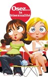 Osez la bisexualité (nouvelle édition) - Pierre Des Esseintes - 9782364908819