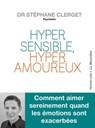 Hypersensible, hyperamoureux - Stéphane Clerget - 9782364909137