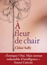 A fleur de chair - Chloé Saffy - 9782364909205