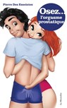 Osez l'orgasme prostatique - Pierre Des Esseintes - 9782364909212