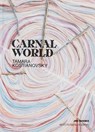 Tamara Kostianovsky: Carnal World - Tamara Kostianovsky - 9782365680967