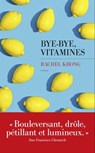 Bye-bye, vitamines - Rachel Khong - 9782365693875
