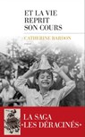 Et la vie reprit son cours - Catherine Bardon - 9782365695244