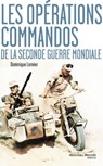 Les opérations commandos de la Seconde Guerre mondiale - Dominique Lormier - 9782365839808