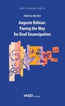 Auguste Bébian: Paving the Way for Deaf Emancipation - Fabrice Bertin - 9782366161021
