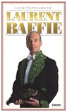 Le dictionnaire de Laurent Baffie - Laurent Baffie - 9782366580198