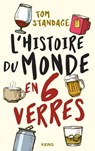 L'histoire du monde en six verres - Tom Standage - 9782366585377