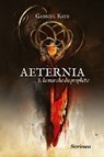 Aeternia - tome 01 - La marche du prophète - Gabriel Katz - 9782367402086