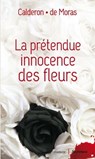 La prétendue innocence des fleurs - Franck Calderon ; Hervé de Moras - 9782367402932