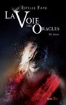 La voie des oracles - tome 03 : Aylus - Estelle Faye - 9782367404004