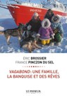 Vagabond : une famille, la banquise et des rêves - Isabelle Marrier ; Éric Brossier ; France Pinczon du Sel - 9782368901533