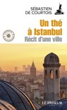 Un thé à Istanbul - Sébastien de Courtois ; Gaëlle de La Brosse - 9782368905265