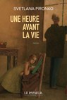 Une heure avant la vie - Svetlana Pironko - 9782368909638