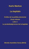 La Kapitalo. Kritiko de la Politika Ekonomio. Unua Volumo - MARKSO,  Karlo - 9782369600718