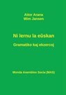 Ni lernu la eŭskan. Gramatiko kaj ekzercoj - Aitor Arana ; Wim Jansen - 9782369602446