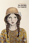 24 fois la vérité - Raphaël Meltz - 9782370552860